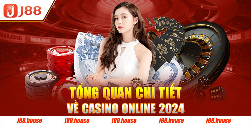 Tổng quan chi tiết về casino online 2024